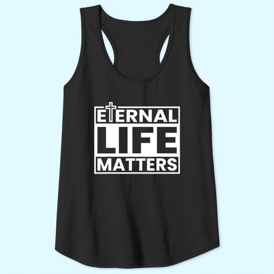 Eternal Life Matters Tank Top