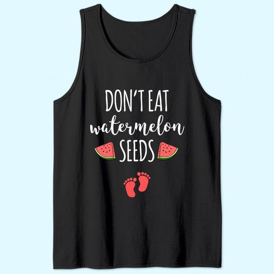 Dont Eat Watermelon Seeds Tank Top