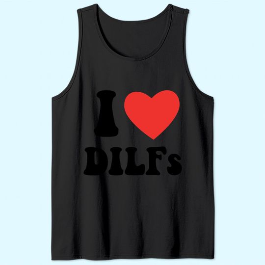 I Love Dilf Tank Top