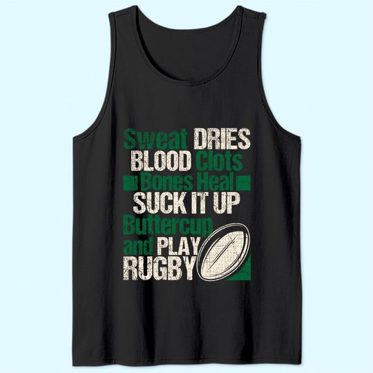 Sweat Dries Blood Clots Bones Heal - Rugby Quote Tank Top