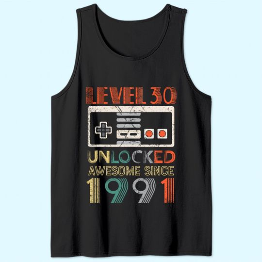 Level 30 Unlocked Birthday 30 Years Old Awesome Since 1991 Tank Top
