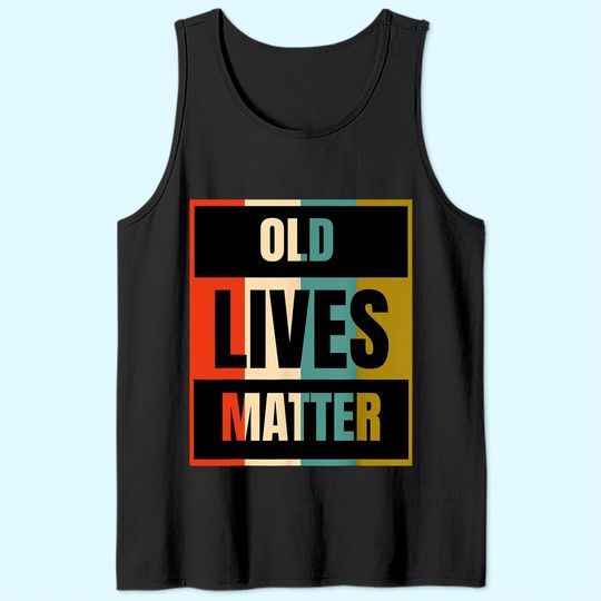 Old Lives Matter | Elderly Senior Citizen Tank Top