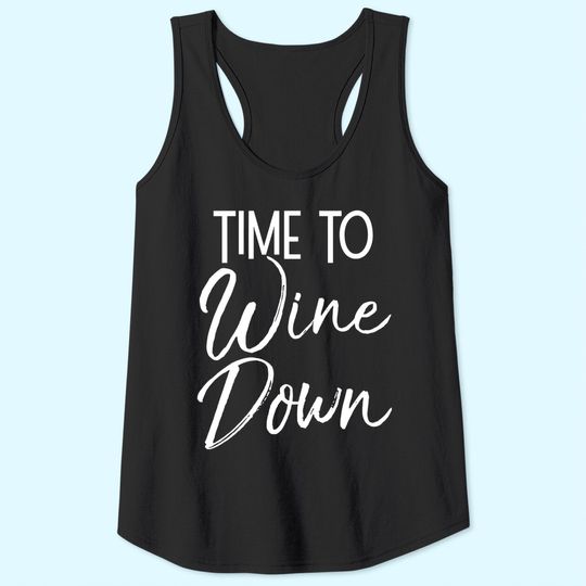 Wine Pun Relaxation Quote Wine Club Time to Wine Down Tank Top