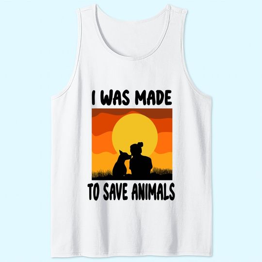 I Was Made To Save Animals Rescue Animal Welfare Dog Tank Top