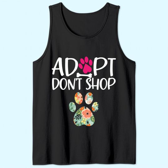 Adopt Don't Shop Promote Animal Pet Adoption Tank Top