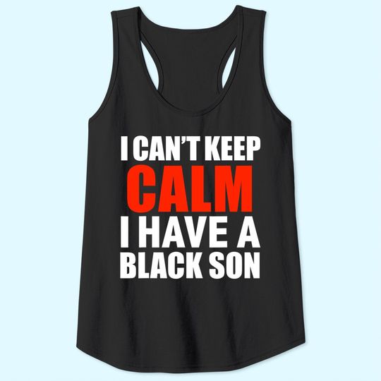 Can't Keep Calm I Have Black A Son Black Lives Matter Tank Top
