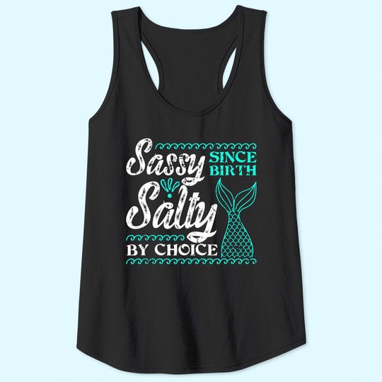 Sassy Since Birth Salty By Choice For Mermaid Lovers Tank Top