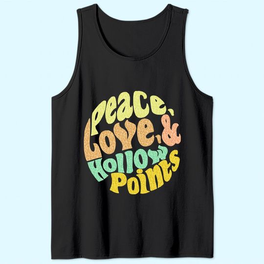 Peace Love And Hollow Points Tank Top