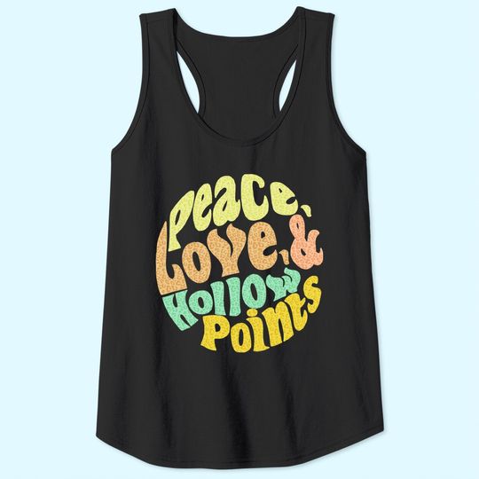Peace Love And Hollow Points Tank Top