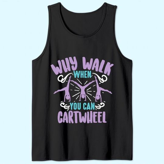 Why Walk When You Can Cartwheel Tank Top