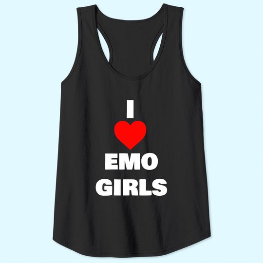 I Love Emo Girls Tank Top
