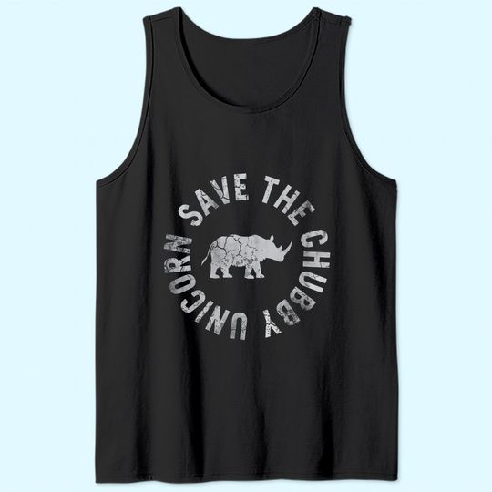Save The Chubby Unicorn Rhino Rhinoceros Funny Humor Tank Top