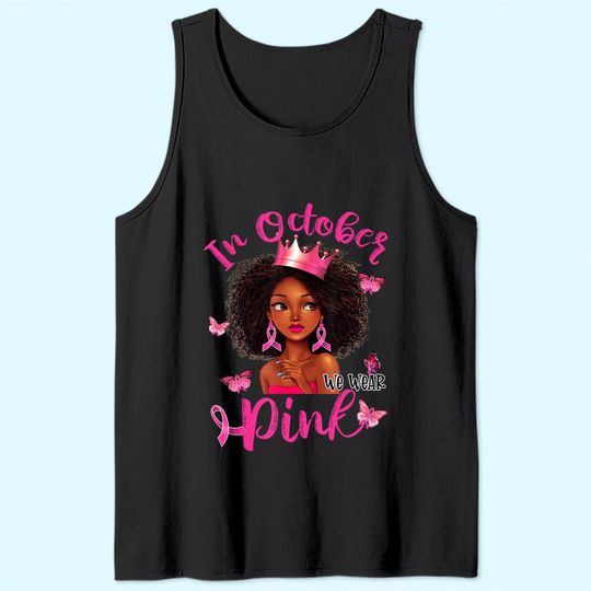 Black Woman Breast Cancer Awareness In October We Wear Pink Tank Top