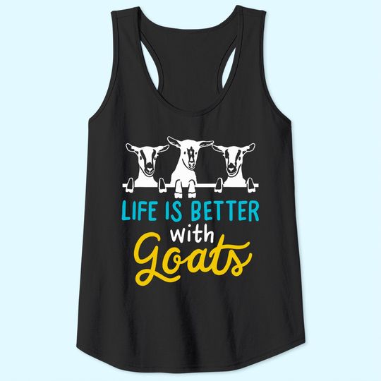 Life is better with Goats Lover Gift Tank Top