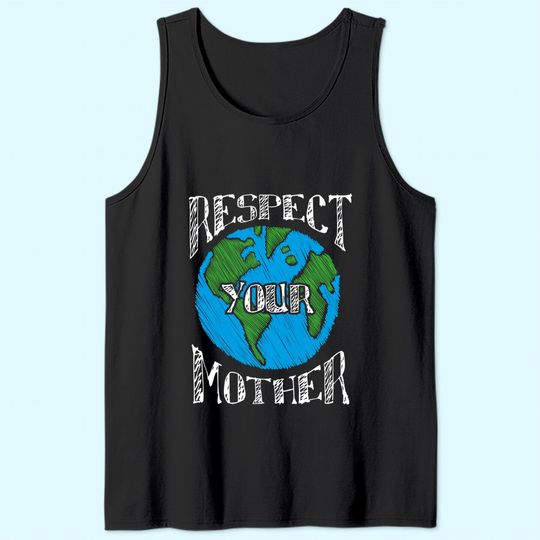 Respect Mother Earth Planet Day Green Environmentalist Tank Top