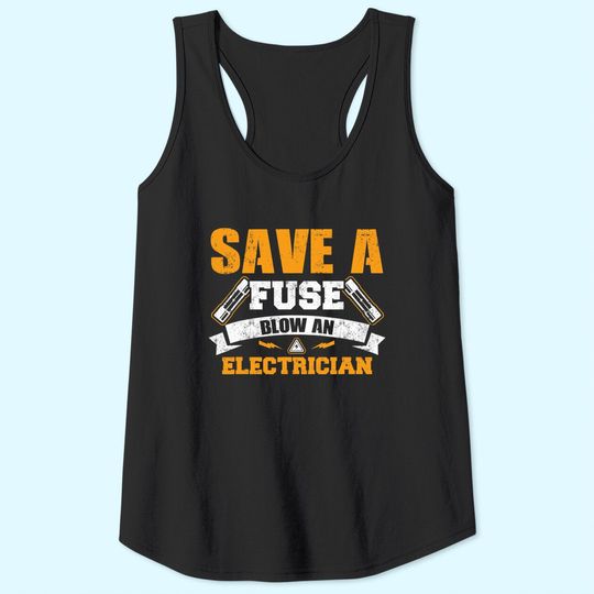 Save A Fuse Blow an Electrician Tank Top
