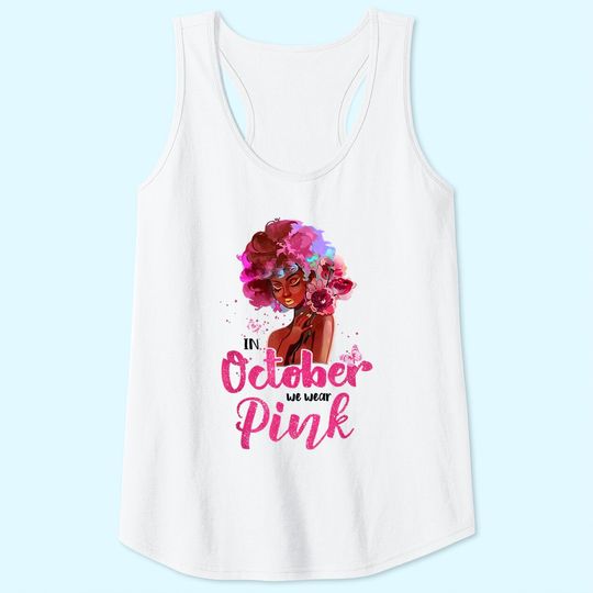 Breast Cancer Awareness In October We Wear Pink Black Woman Tank Top