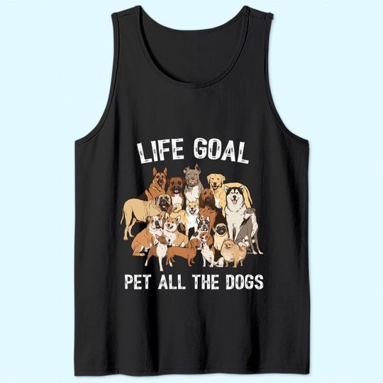 Life Goal Pet All The Dogs Tank Top -Dog Lover Tank Top