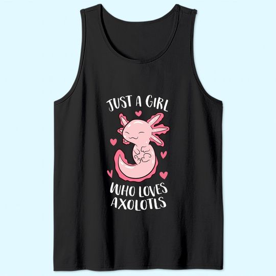 Just a Girl Who Loves Axolotls Girl Tank Top