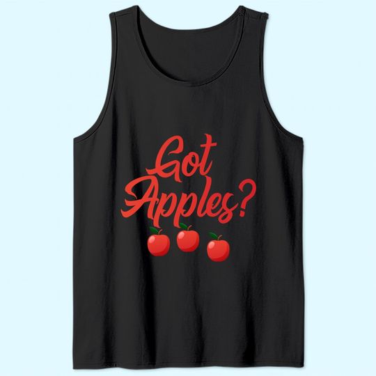 Got Apples Quote Orchard Harvest Lovers Farmers Market Tank Top