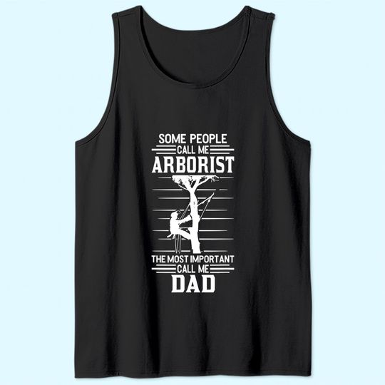 Arborist Most Important People Call Me Dad Tree Climbing Tank Top