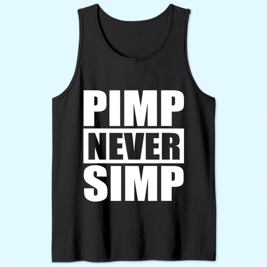 Pimp Never Simp Pimpin Tank Top