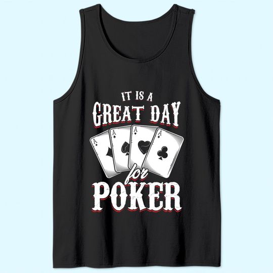 It Is A Great Day For Poker Game Playing Card Tank Top
