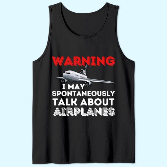 I May Talk About Airplanes - Funny Pilot & Aviation Airplane Tank Top