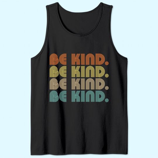 In A World Where You Can Be Anything Be Kind - Kindness Gift Tank Top