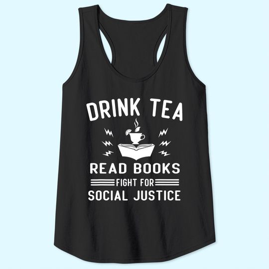 Drink Tea Read Books Fight For Social Justice Tank Top