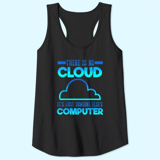 There Is No Cloud It's Just someone Else's Computer Weather Tank Top