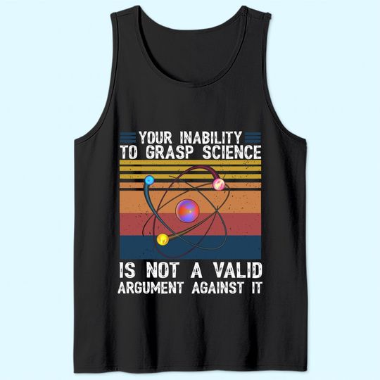 Your Inability To Grasp Science Is Not A Valid Retro Vintage Tank Top