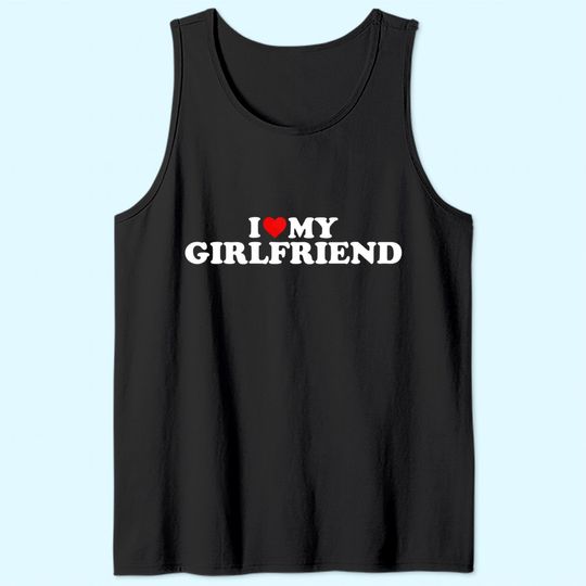 I Love My Girlfriend I Heart My Girlfriend Tank Top