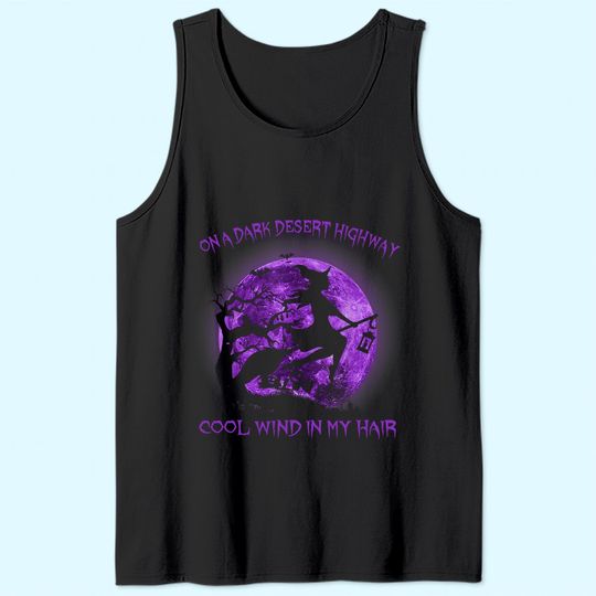 On A Dark Desert Highway Witch Cool Wind In My Hair Tank Top