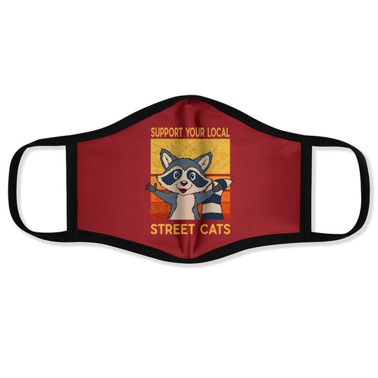 Support Your Local Street Cats Face Mask Gift Raccon Support