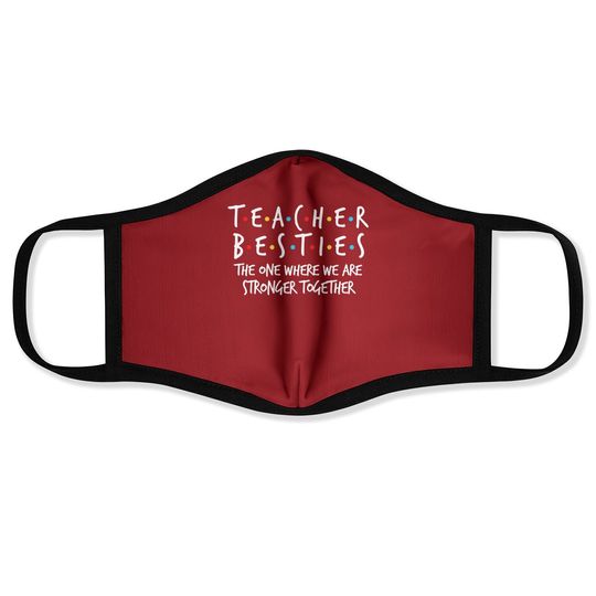 Teacher Besties We Are Stronger Together Face Mask
