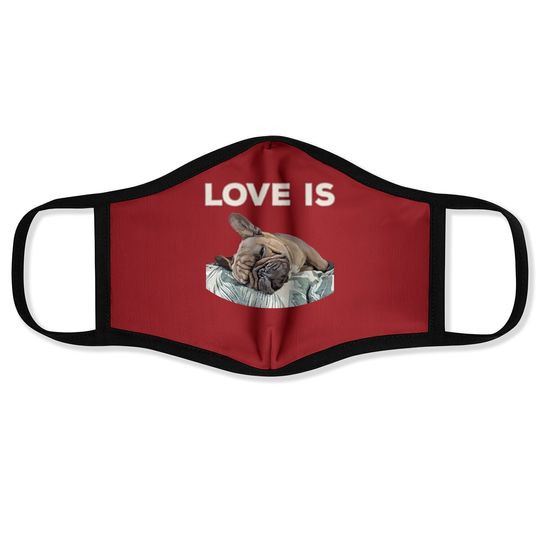 Love Is Frenchie Great French Bully Face Mask