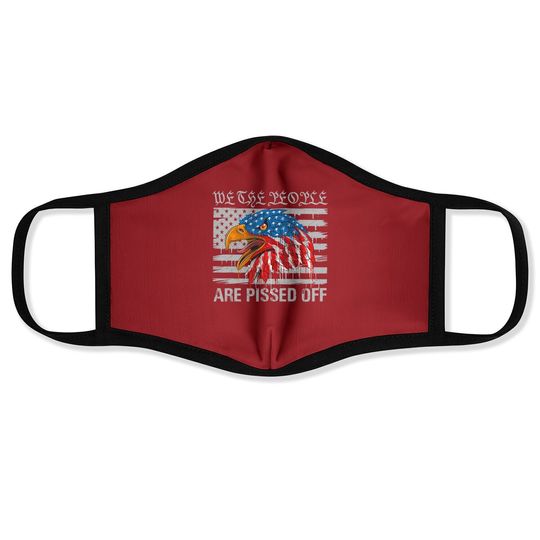 We The People Are Pissed Off Proud Us America Flag Eagle Face Mask