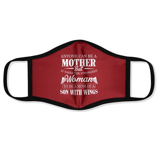 Anyone Can Be A Mother But It Takes The Strongest Woman To Be A Mom Of A Son With Wings Face Mask