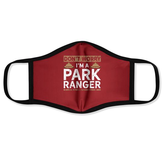 Park Ranger Endor Dont' Worry I'm A Park Ranger Face Mask