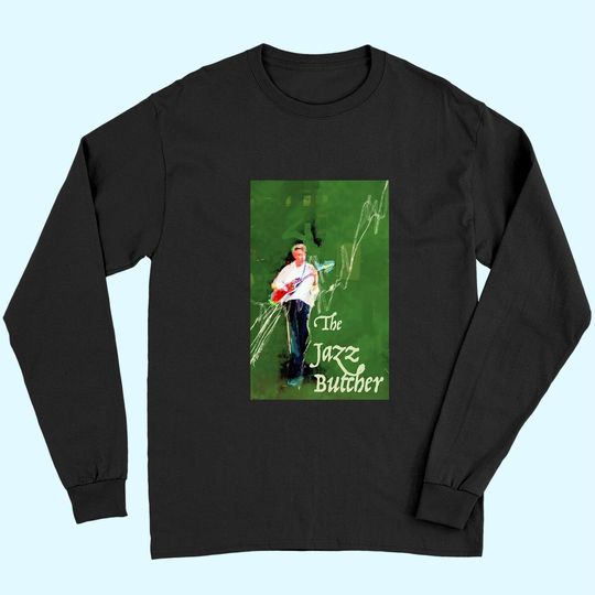 The Jazz Butcher In Green Long Sleeves