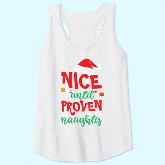 Nice Until Proven Naughty Tank Tops