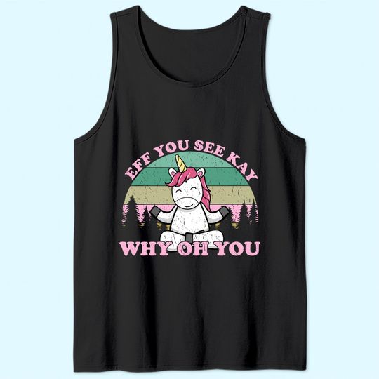 Eff You See Kay Why Oh You Vintage Unicorn Yoga Funny Tank Top