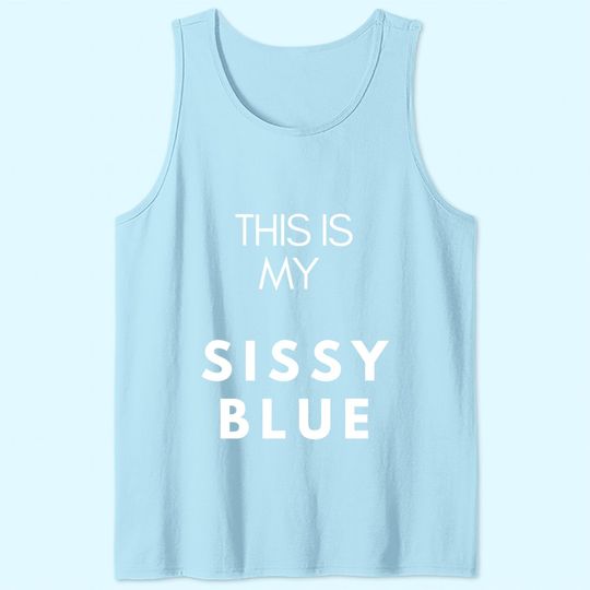 This Is My Sissy Blue Tank Top