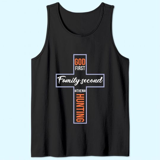 God First Family Second Then Hunting Tank Top