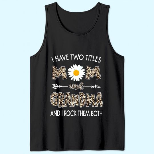 I Have Two Titles Mom and Grandma Daisy Classic Tank Top