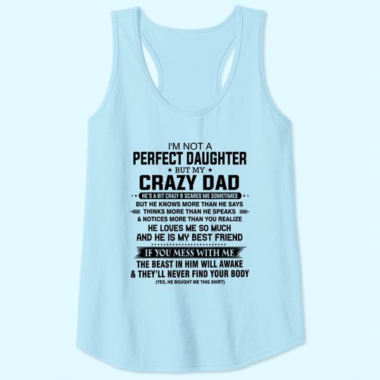 I'm not a perfect daughter but my crazy dad loves me father Tank Top