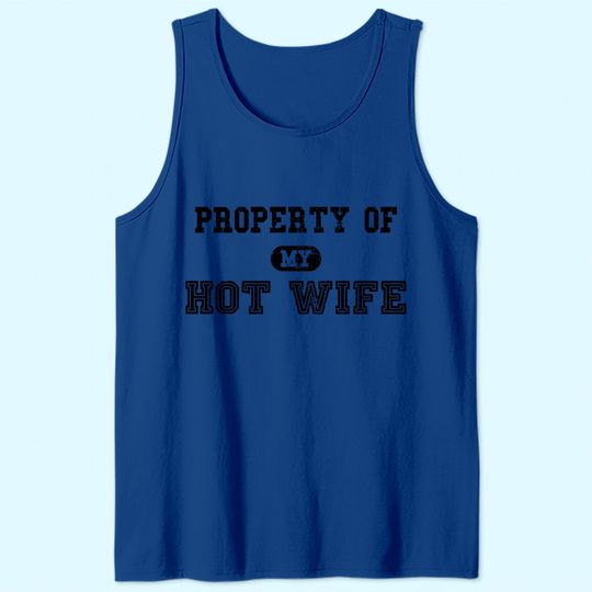 Property Of My Hot Wife Tank Top