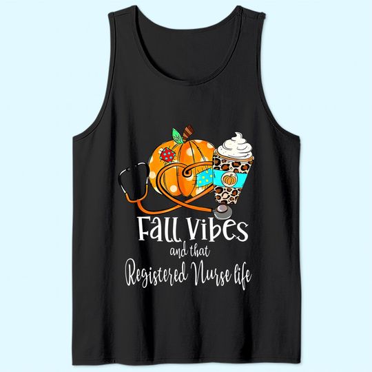 Fall Vibe And That Registered Nurse Life Autumn Thanksgiving Tank Top