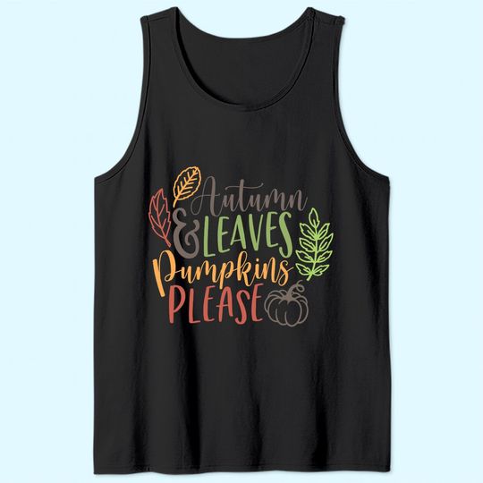 Autumn And Leaves Pumpkins Please Tank Top